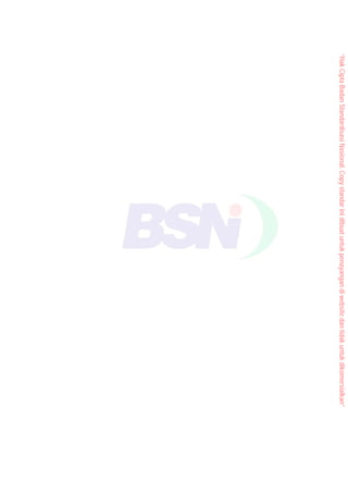 “Hak
Cipta
Badan
Standardisasi
Nasional,
Copy
standar
ini
dibuat
untuk
penayangan
di
website
dan
tidak
untuk
dikomersialkan”
 