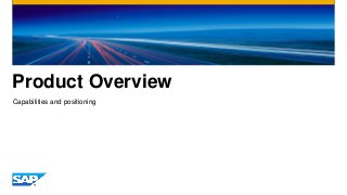 Product Overview
Capabilities and positioning
 