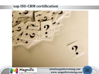 LOGO
sap ISU-CRM certification
info@magnifictraining.com
www. magnifictraining.com
 