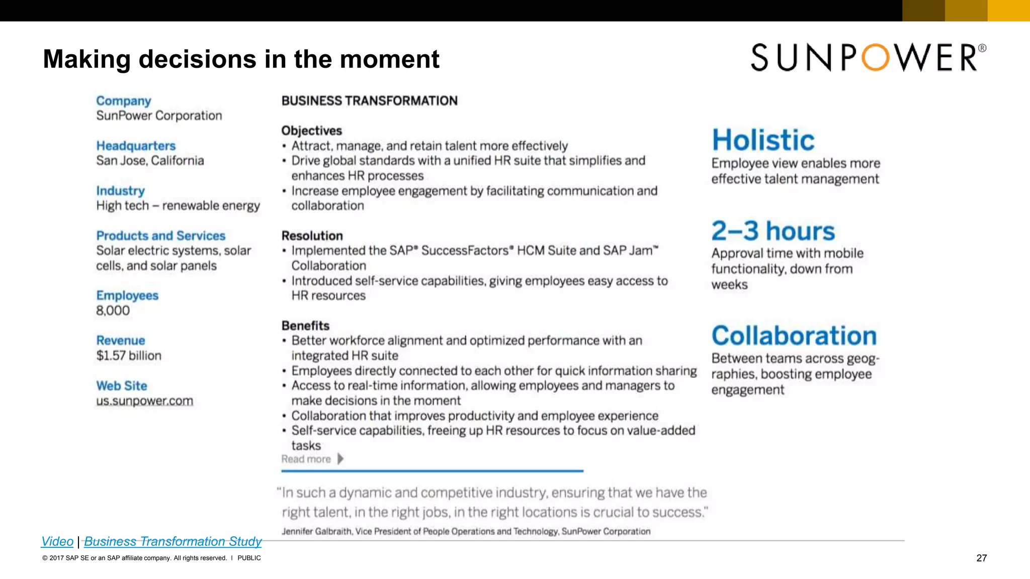 27PUBLIC© 2017 SAP SE or an SAP affiliate company. All rights reserved. ǀ
Making decisions in the moment
Video | Business Transformation Study
 