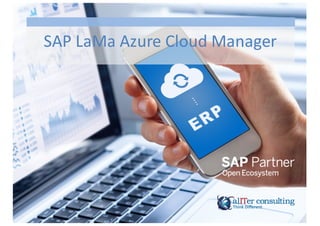 SAP	
  LaMa	
  Azure	
  Cloud	
  Manager
 