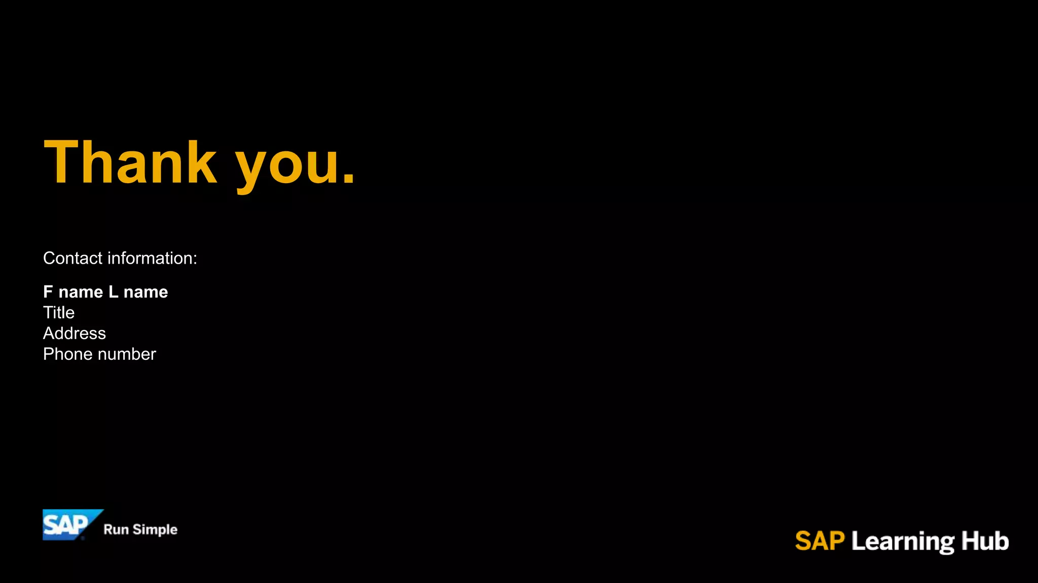 Thank you.
Contact information:
F name L name
Title
Address
Phone number
 