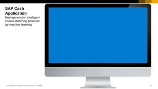 11CUSTOMER© 2017 SAP SE or an SAP affiliate company. All rights reserved. ǀ
SAP Cash
Application
Next-generation intelligent
invoice matching powered
by machine learning
 