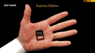 18PUBLIC© 2017 SAP SE or an SAP affiliate company. All rights reserved. ǀ
SAP HANA Express Edition
 