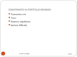 CONSTRAINTS IN PORTFOLIO REVISION
      Transaction cost
      Taxes
      Statutory stipulations
      Intrinsic diff...