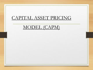 CAPITAL ASSET PRICING
MODEL (CAPM)
 