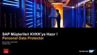 PUBLİC
Burcu Kutlu, Yusuf Çetin
6 Aralık 2018
SAP Müşterileri KVKK’ya Hazır !
Personal Data Protector
NOTE: Delete the yellow stickers when finished.
See the SAP Image Library for other available images.
 