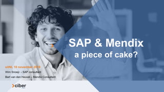 SAP & Mendix
a piece of cake?
Wim Snoep - SAP consultant
Bart van den Heuvel – Mendix Consultant
sitNL 10 november 2018
 