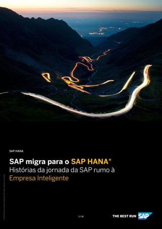 SAP HANA
SAP migra para o SAP HANA®
Histórias da jornada da SAP rumo à
Empresa Inteligente
©
2019
SAP
SE
ou
empresa
afiliada
da
SAP.
Todos
os
direitos
reservados.
1 / 19
 