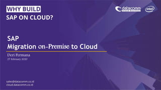 SAP
Migration on-Premise to Cloud
Deri Permana
27 February 2020
 