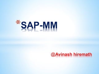 *SAP-MM
@Avinash hiremath
 