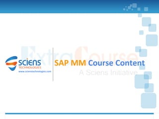 SAP MM Course Content
www.scienstechnologies.com
 