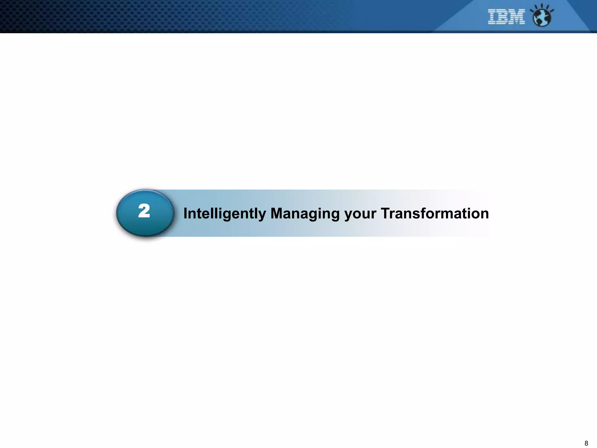 2   Intelligently Managing your Transformation




                                                 8
 