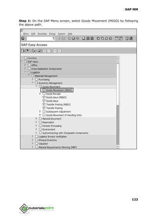 SAP MM
123
Step 1: On the SAP Menu screen, select Goods Movement (MIGO) by following
the above path.
 