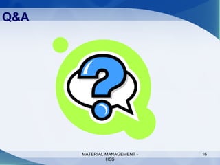 Q&A MATERIAL MANAGEMENT - HSS 