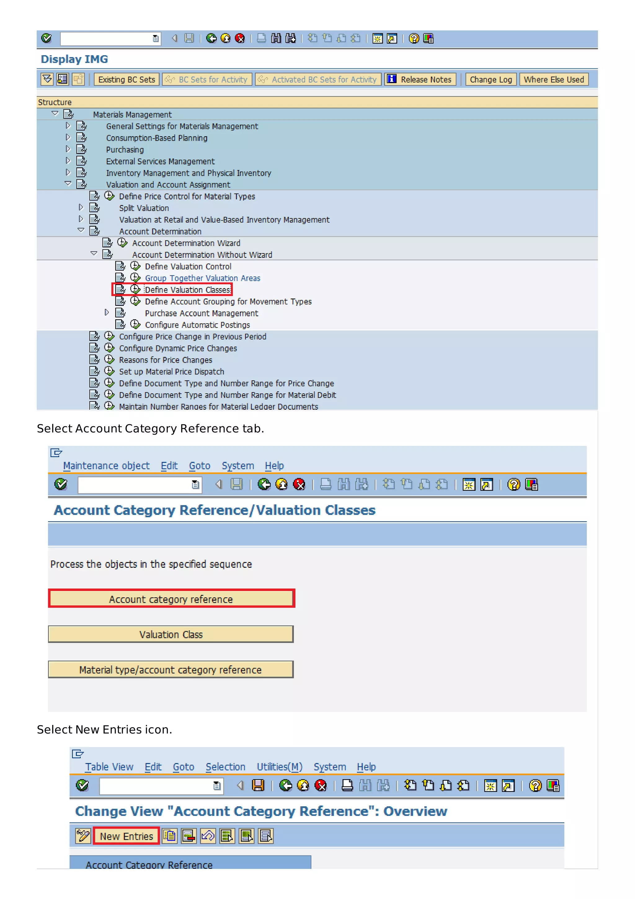 Select Account Category Reference tab.
Select New Entries icon.
 