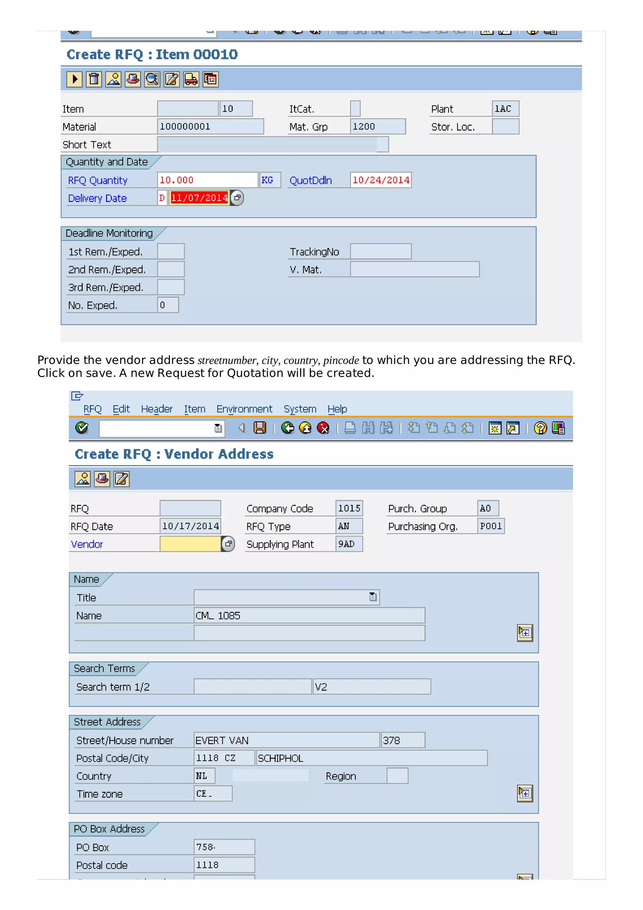 Provide the vendor address streetnumber, city, country, pincode to which you are addressing the RFQ.
Click on save. A new Request for Quotation will be created.
 