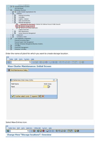 Enter the name of plant for which you want to create storage location.
Select New Entries icon.
 