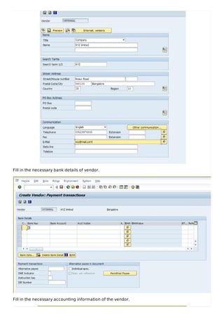 Fill in the necessary bank details of vendor.
Fill in the necessary accounting information of the vendor.
 