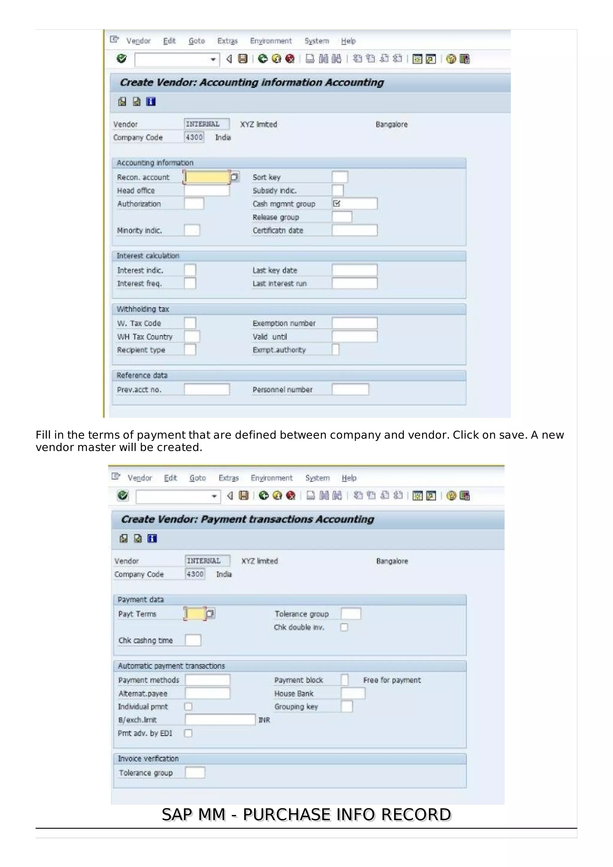 Fill in the terms of payment that are defined between company and vendor. Click on save. A new
vendor master will be created.
SAP MM - PURCHASE INFO RECORD
SAP MM - PURCHASE INFO RECORD
 