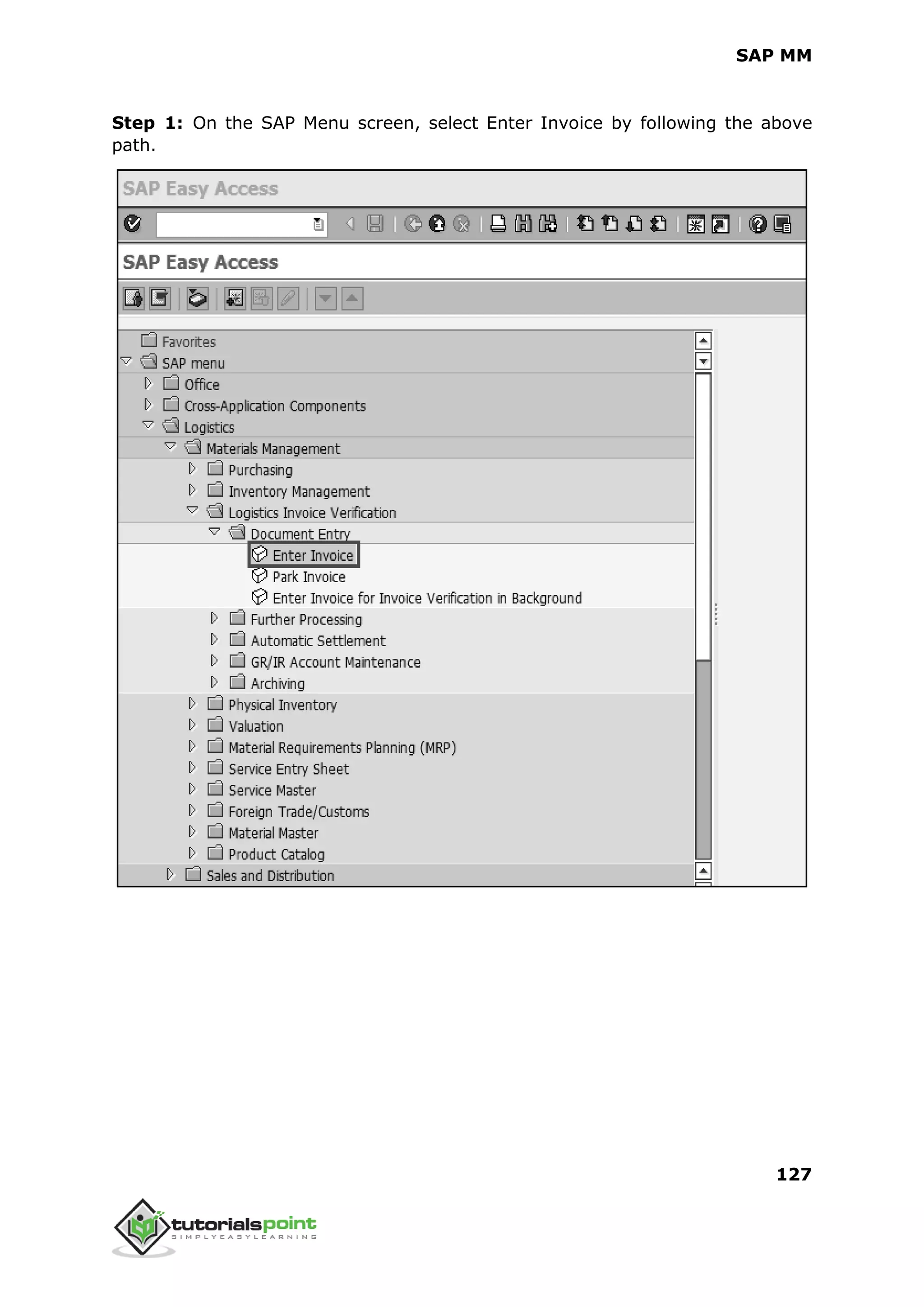 SAP MM
127
Step 1: On the SAP Menu screen, select Enter Invoice by following the above
path.
 