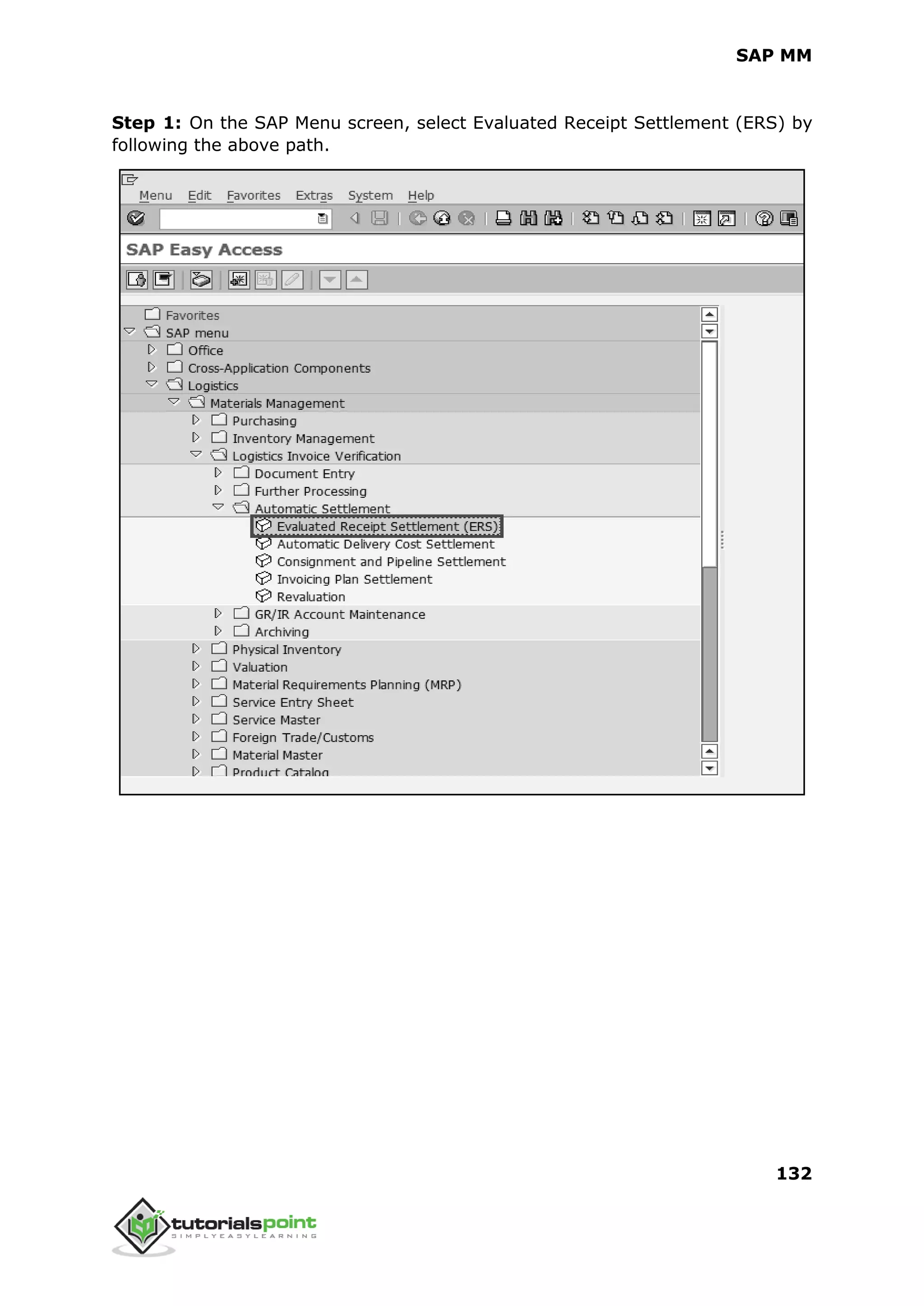 SAP MM
132
Step 1: On the SAP Menu screen, select Evaluated Receipt Settlement (ERS) by
following the above path.
 