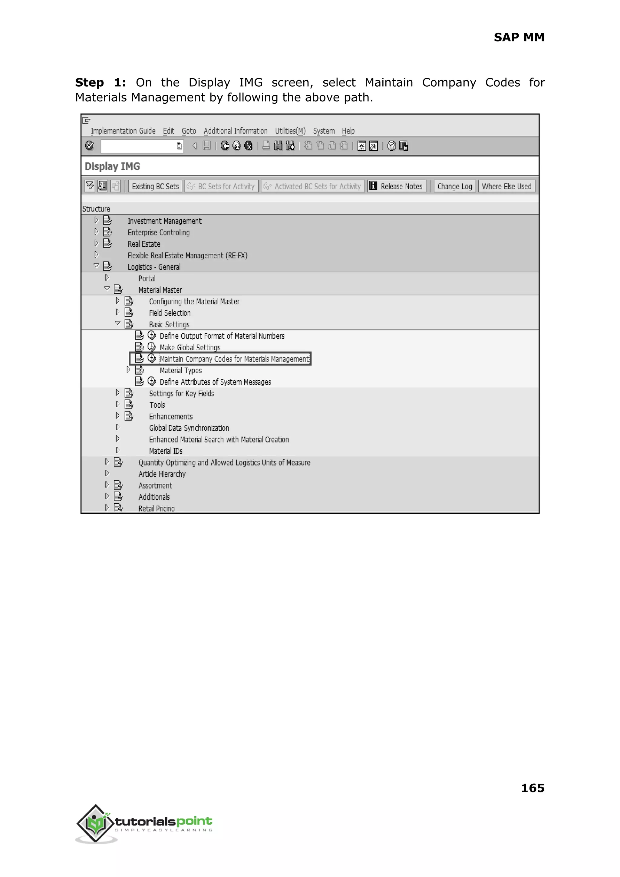 SAP MM
165
Step 1: On the Display IMG screen, select Maintain Company Codes for
Materials Management by following the above path.
 