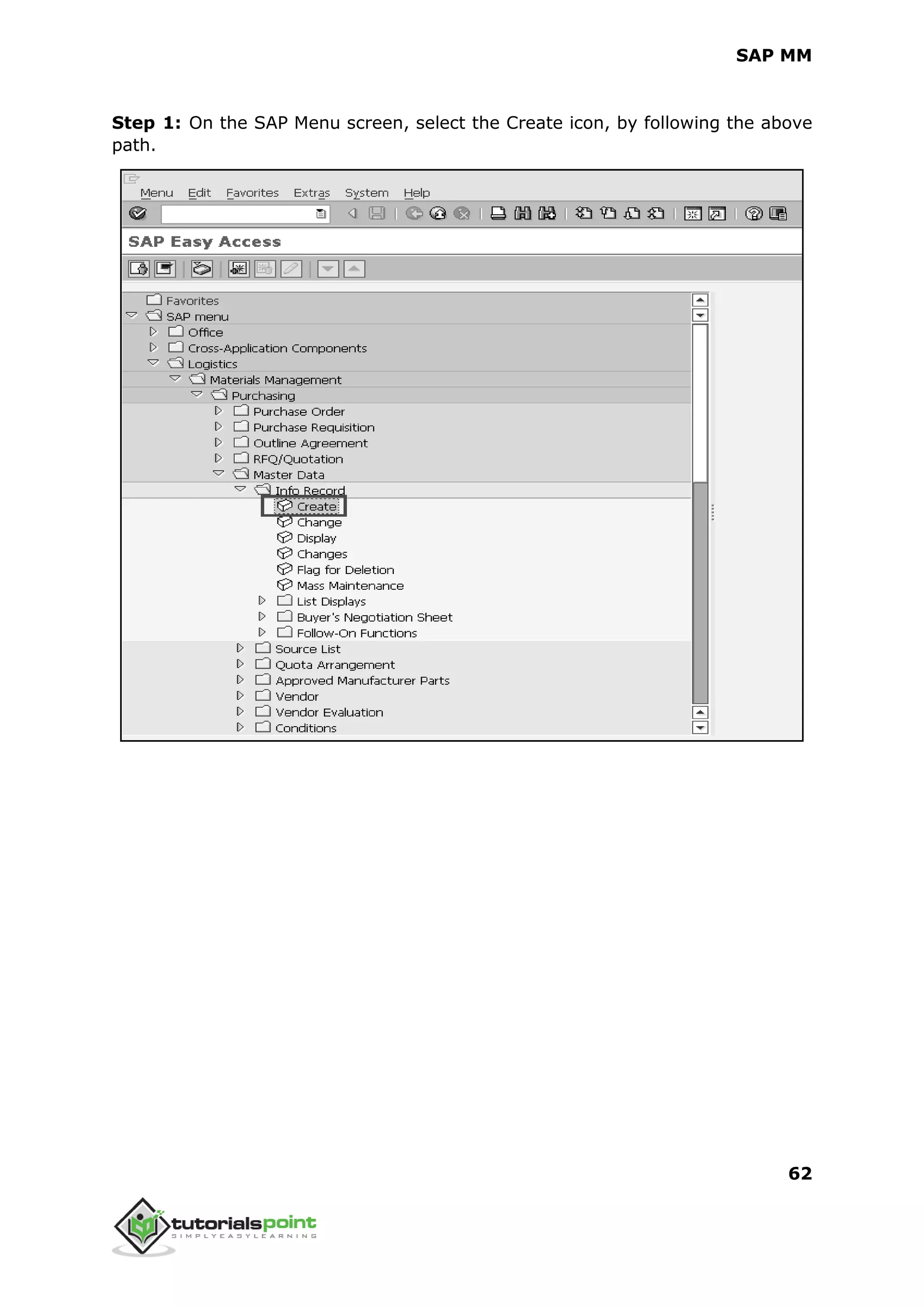 SAP MM
62
Step 1: On the SAP Menu screen, select the Create icon, by following the above
path.
 