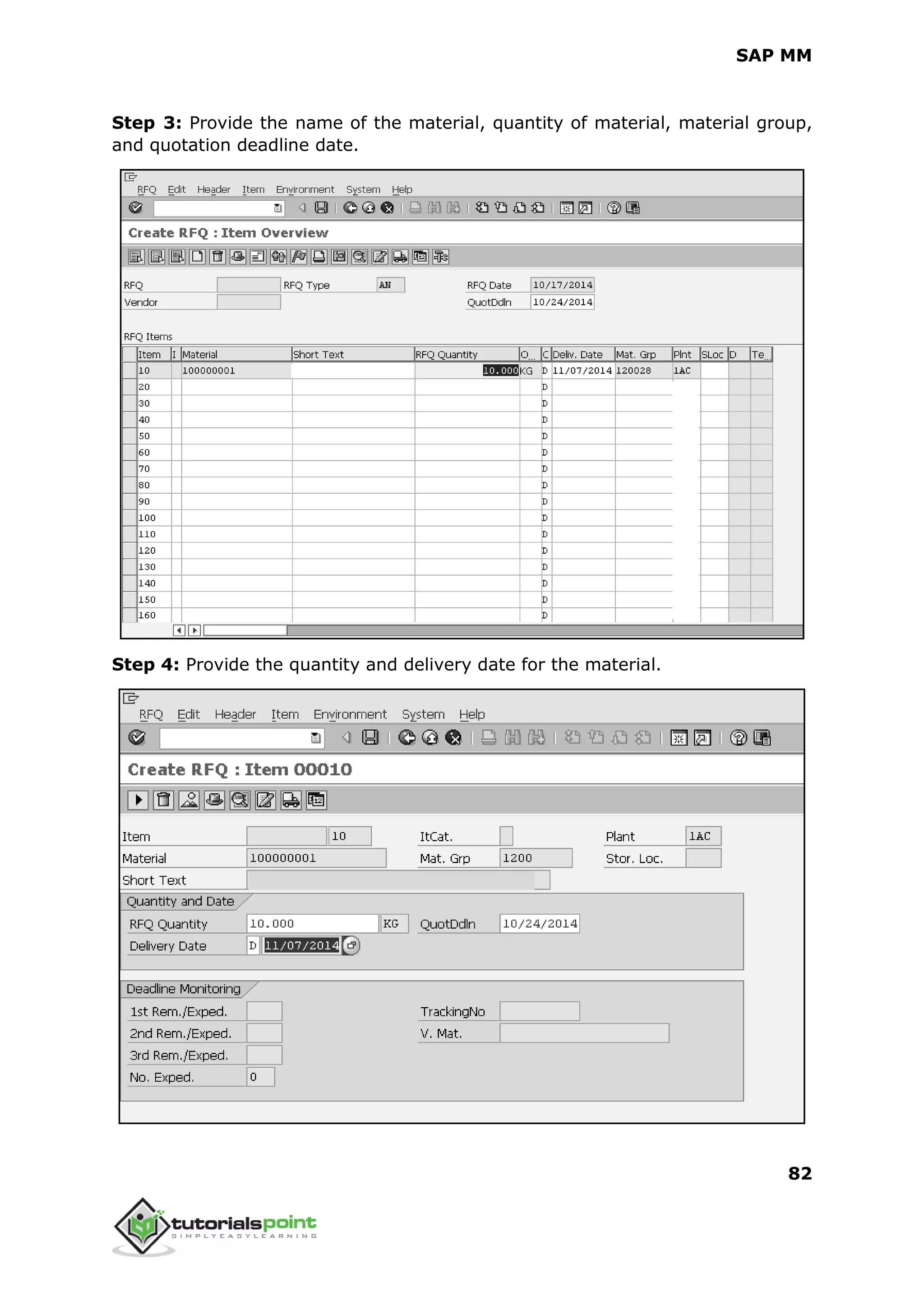SAP MM
82
Step 3: Provide the name of the material, quantity of material, material group,
and quotation deadline date.
Step 4: Provide the quantity and delivery date for the material.
 