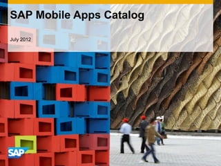 SAP Mobile Apps Catalog

July 2012
 