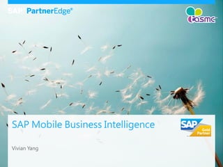 SAP Mobile Business Intelligence
Vivian Yang
 