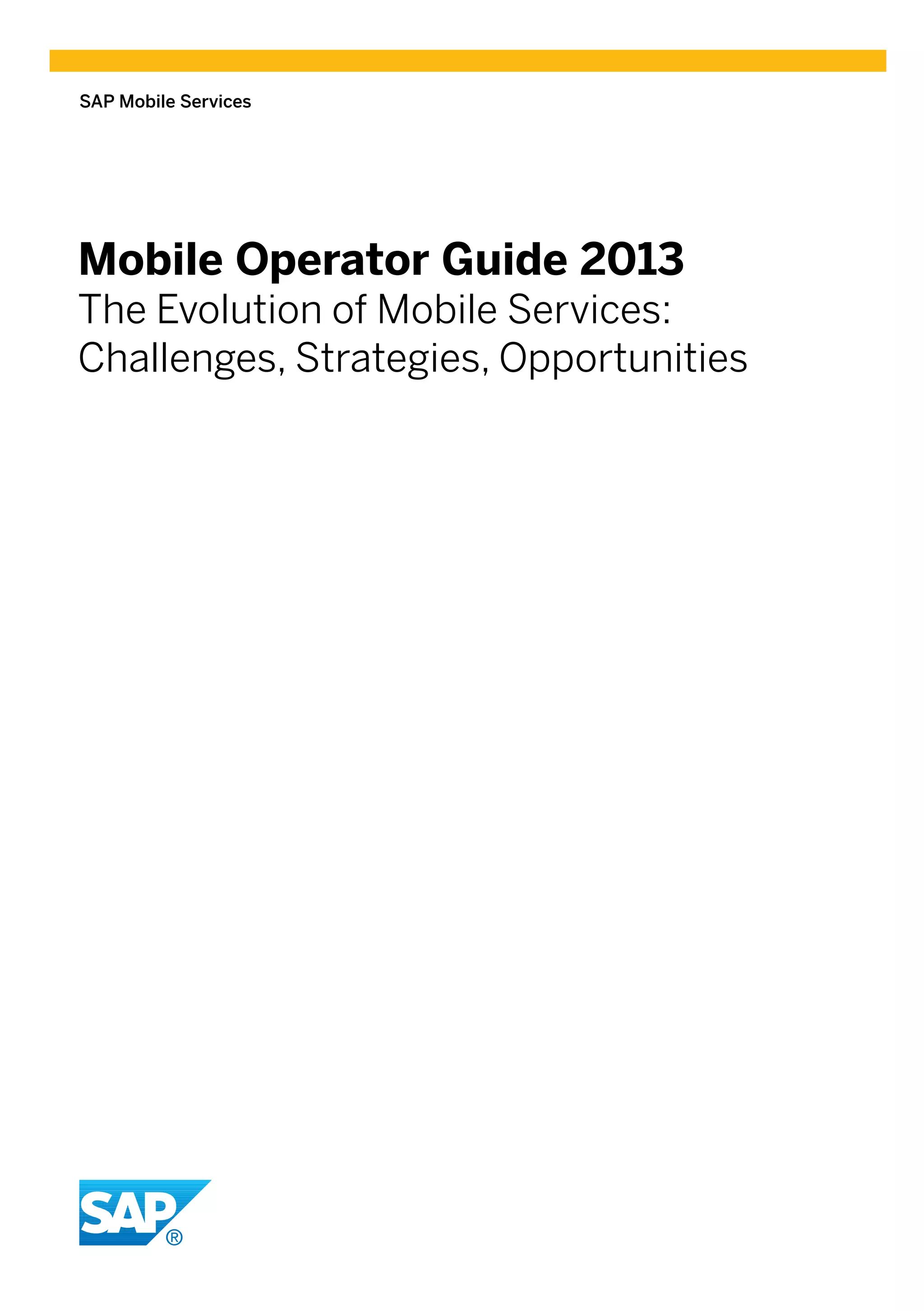 SAP Mobile Services




Mobile Operator Guide 2013
The Evolution of Mobile Services:
Challenges, Strategies, Opportunities
 