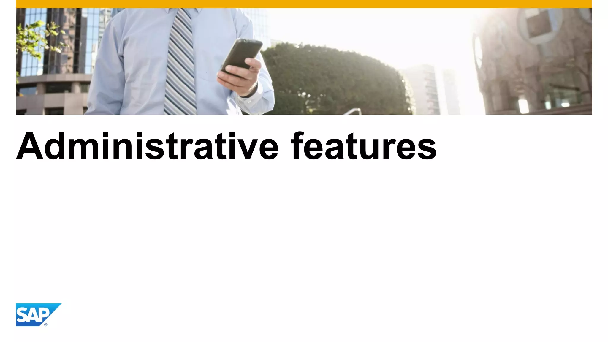 Administrative features

 