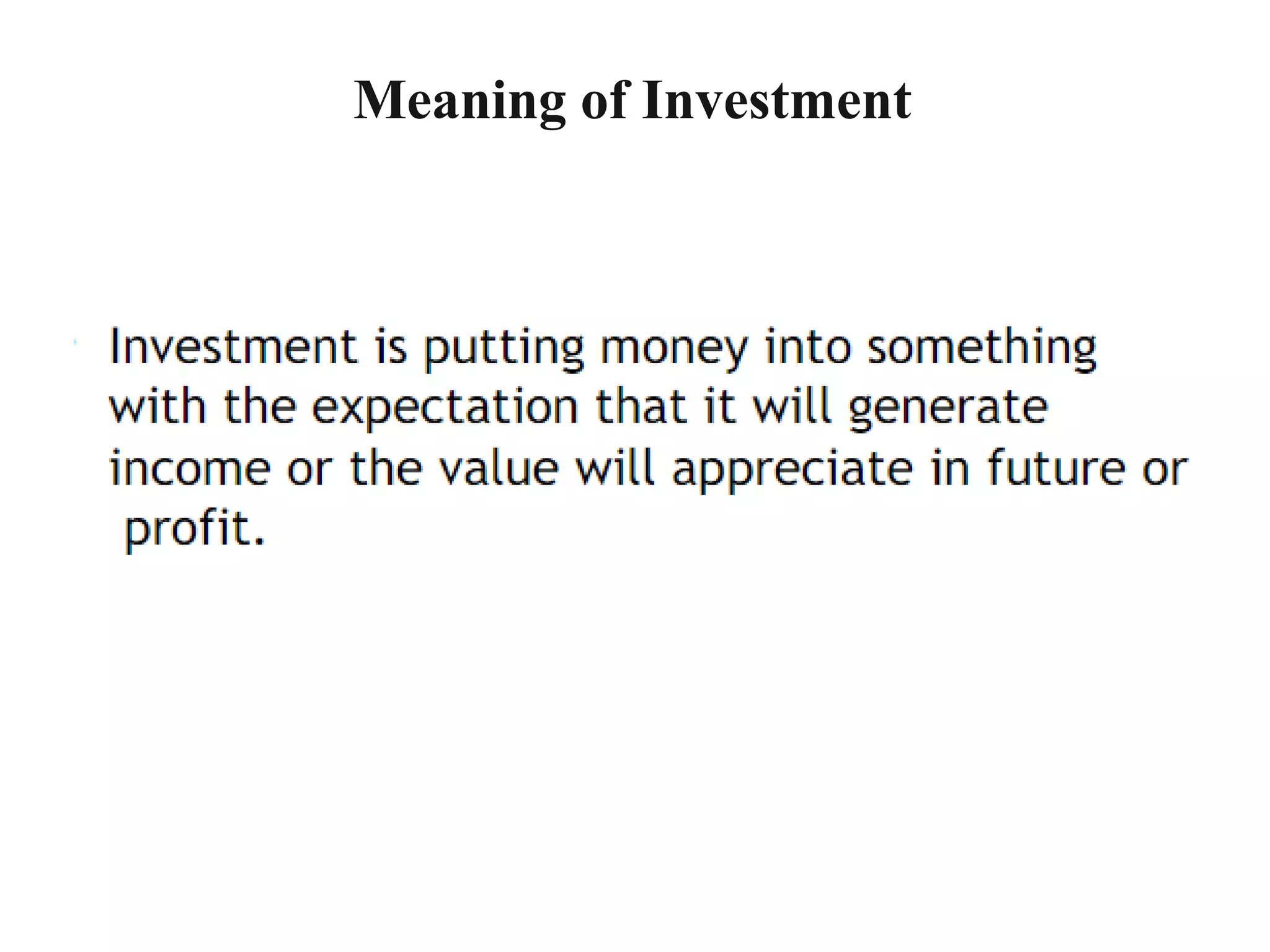 Meaning of Investment
 