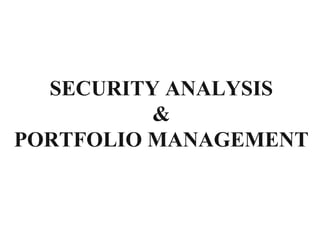 SECURITY ANALYSIS
&
PORTFOLIO MANAGEMENT
 