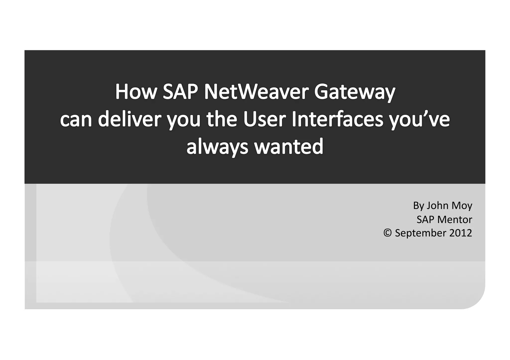 By	
  John	
  Moy	
  
         SAP	
  Mentor	
  
©	
  September	
  2012	
  
 