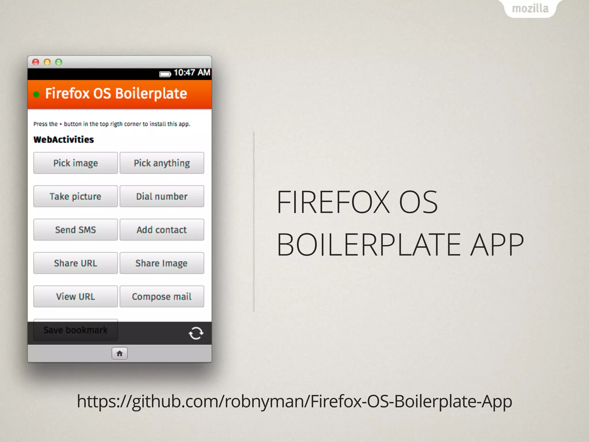FIREFOX OS
BOILERPLATE APP
https://github.com/robnyman/Firefox-OS-Boilerplate-App
 