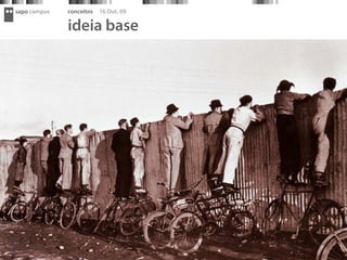 sapo campus   conceitos   16 Out. 09

              ideia base
 