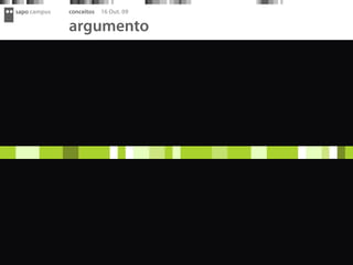 sapo campus   conceitos   16 Out. 09

              argumento
 