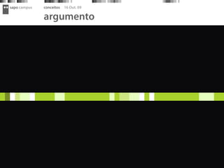 sapo campus   conceitos   16 Out. 09

              argumento
 