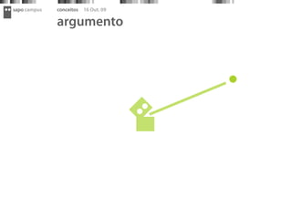 sapo campus   conceitos   16 Out. 09

              argumento
 