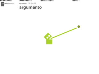 sapo campus   conceitos   16 Out. 09

              argumento
 