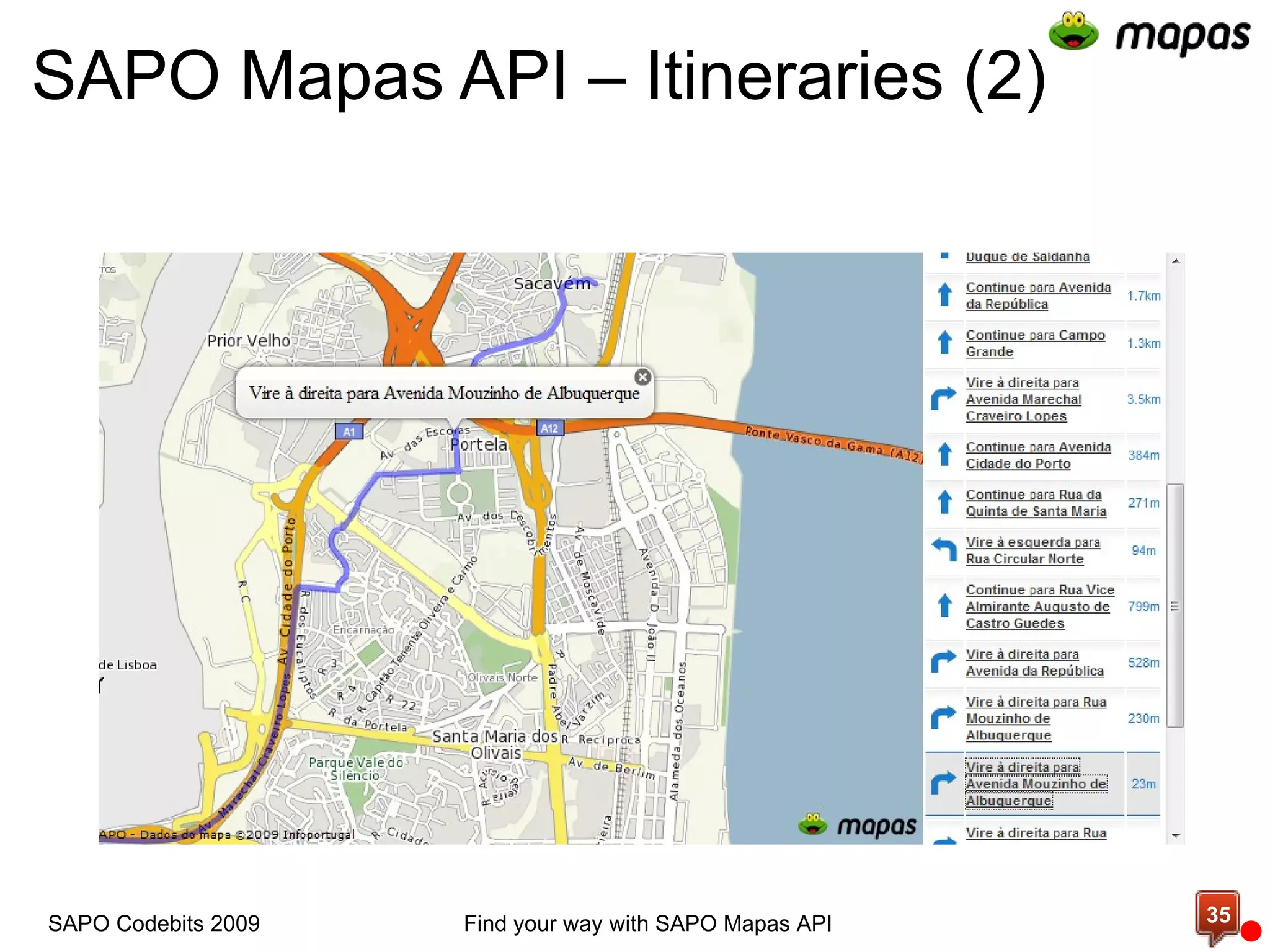 SAPO Mapas API – Itineraries (2) Find your way with SAPO Mapas API SAPO Codebits 2009 