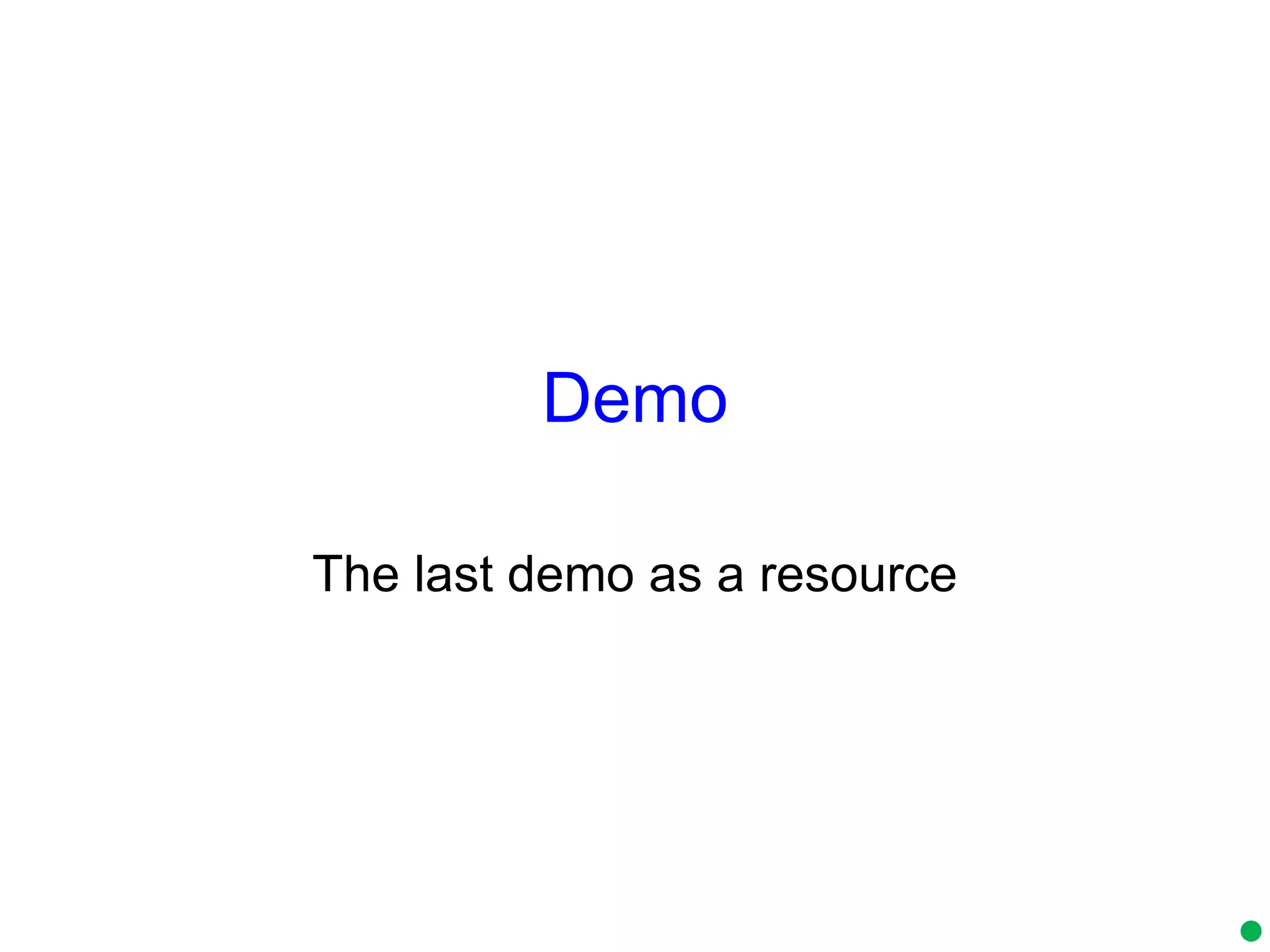 Demo The last demo as a resource 