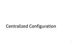 Centralized Configuration
17
 