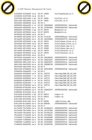F -X C h a n ge                                                                                                 F -X C h a n ge
    PD                                                                                                              PD




                          !




                                                                                                                                          !
                        W




                                                                                                                                        W
                      O




                                                                                                                                      O
                     N




                                                                                                                                     N
                   y




                                                                                                                                   y
                bu




                                                                                                                                bu
                               162      3 SAP Memory Management f¨r Linux
                                                                 u
              to




                                                                                                                              to
          k




                                                                                                                          k
        lic




                                                                                                                        lic
    C




                                                                                                                    C
w




                                                                                                                w
                                m




                                                                                                                                                m
    w                                                                                                               w
w




                                                                                                                w
                               o




                                                                                                                                               o
        .d o                   .c                                                                                       .d o                   .c
               c u -tr a c k                                                                                                   c u -tr a c k
                                     41f04000-41f05000   rw-p   03:07   19583       tls/libpthread.so.0
                                     41f05000-41f07000   rw-p   00:00   0
                                     41f07000-42011000   r-xp   03:07   19581       tls/libc.so.6
                                     42011000-42019000   rw-p   03:07   19581       tls/libc.so.6
                                     42019000-42064000   rw-p   00:00   0
                                     42064000-420ea000   r--s   00:06   124649483   /SYSV000037b1 (deleted)
                                     420ea000-45652000   rw-s   00:06   127991820   /SYSV00003782 (deleted)
                                     45653000-45745000   r-xp   03:07   58378       dbadaslib.so
                                     45745000-45782000   rw-p   03:07   58378       dbadaslib.so
                                     45782000-457a9000   rw-p   00:00   0
                                     457a9000-457aa000   rw-s   00:06   1114122     /SYSV0382beae (deleted)
                                     457aa000-457ab000   rw-s   00:06   128155663   /SYSV00003779 (deleted)
                                     457b7000-457bf000   r-xp   03:07   19570       /lib/libnss_files.so.2
                                     457bf000-457c0000   rw-p   03:07   19570       /lib/libnss_files.so.2
                                     457c0000-457c4000   r-xp   03:07   19569       /lib/libnss_dns.so.2
                                     457c4000-457c5000   rw-p   03:07   19569       /lib/libnss_dns.so.2
                                     457c5000-457d4000   r-xp   03:07   19576       /lib/libresolv.so.2
                                     457d4000-457d5000   rw-p   03:07   19576       /lib/libresolv.so.2
                                     457d5000-457d7000   rw-p   00:00   0
                                     457d7000-45a3e000
                                     45a3e000-466b3000
                                     466b3000-466c1000
                                                         rw-s
                                                         rw-s
                                                         rw-s
                                                                   x
                                                                00:06
                                                                00:06
                                                                00:06
                                                                        128188432
                                                                        128221201
                                                                        128253970
                                                                                    /SYSV0000377a
                                                                                    /SYSV0000377b
                                                                                    /SYSV000037ac
                                                                                                    (deleted)
                                                                                                    (deleted)
                                                                                                    (deleted)
                                                                Le
                                     466c1000-46a7f000   rw-s   00:06   128286739   /SYSV00003797   (deleted)
                                     46a7f000-46ef1000   rw-p   00:00   0
                                     46ef1000-472bb000   rw-s   00:06   128319508   /SYSV000037ab (deleted)
                                     472bb000-5febb000   ---p   00:00   0
                                                  pp

                                     5febb000-5ff93000   rw-s   00:0c   102773      /dev/shm/SAP_ES_42_000
                                     5ff93000-5ff94000   ---s   00:0c   102773      /dev/shm/SAP_ES_42_000
                                     5ff94000-6033b000   rw-s   00:0c   102773      /dev/shm/SAP_ES_42_000
                                     6033b000-61390000   r--s   00:0c   102773      /dev/shm/SAP_ES_42_000
                                         sU


                                     61390000-61391000   ---s   00:0c   102773      /dev/shm/SAP_ES_42_000
                                     61391000-672bb000   rw-s   00:0c   102773      /dev/shm/SAP_ES_42_000
                                     672bb000-672dc000   rw-p   00:00   0
                                     672dc000-6c49b000   rw-s   00:06   128352277   /SYSV000037b6 (deleted)
                                     6c49b000-6c51e000   rw-p   00:00   0
                                     6c51e000-6c5e5000   r-xp   03:07   58913       libpcr.so
                                     6c5e5000-6c611000   rw-p   03:07   58913       libpcr.so
                                     6c611000-6c61b000   rw-p   00:00   0
                                     6c61b000-6c61c000   rw-s   03:07   59058       .sdb/irtrace.shm
                                     6c61c000-6cc5d000   rw-s   00:06   983046      /SYSV44000003 (deleted)
                                     6cc5d000-6cc7e000   rw-p   00:00   0
                                     6cc7e000-74c7e000   rw-s   00:06   131694614   /SYSV00003781   (deleted)
                                     74c7e000-78c7e000   rw-s   00:06   131727383   /SYSV00003780   (deleted)
                                     78c7e000-78cbf000   rw-s   00:06   131760152   /SYSV0000378a   (deleted)
                                     78cbf000-7c7e0000   rw-s   00:06   131792921   /SYSV000037a0   (deleted)
                                     7c7e0000-7c7e2000   rw-s   00:06   131825690   /SYSV0000377f   (deleted)
                                     7c7e2000-7c863000   rw-s   00:06   131858459   /SYSV0000377c   (deleted)
                                     7c863000-7ce96000   rw-s   00:06   131923997   /SYSV000037a1   (deleted)
                                     7ce96000-82df5000   rw-s   00:06   131956766   /SYSV0000378b   (deleted)
 