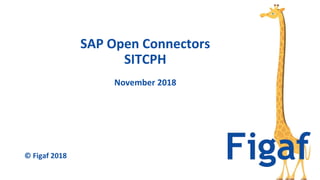 November 2018
SAP Open Connectors
SITCPH
© Figaf 2018
 