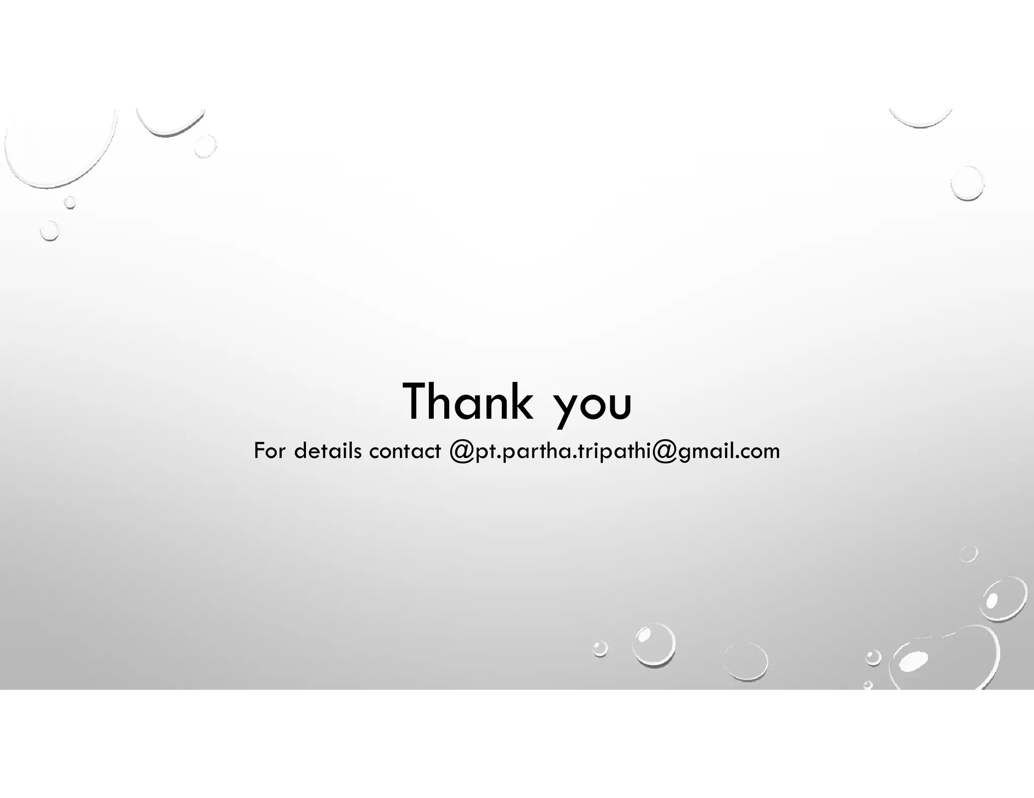 Thank you
For details contact @pt.partha.tripathi@gmail.com
 