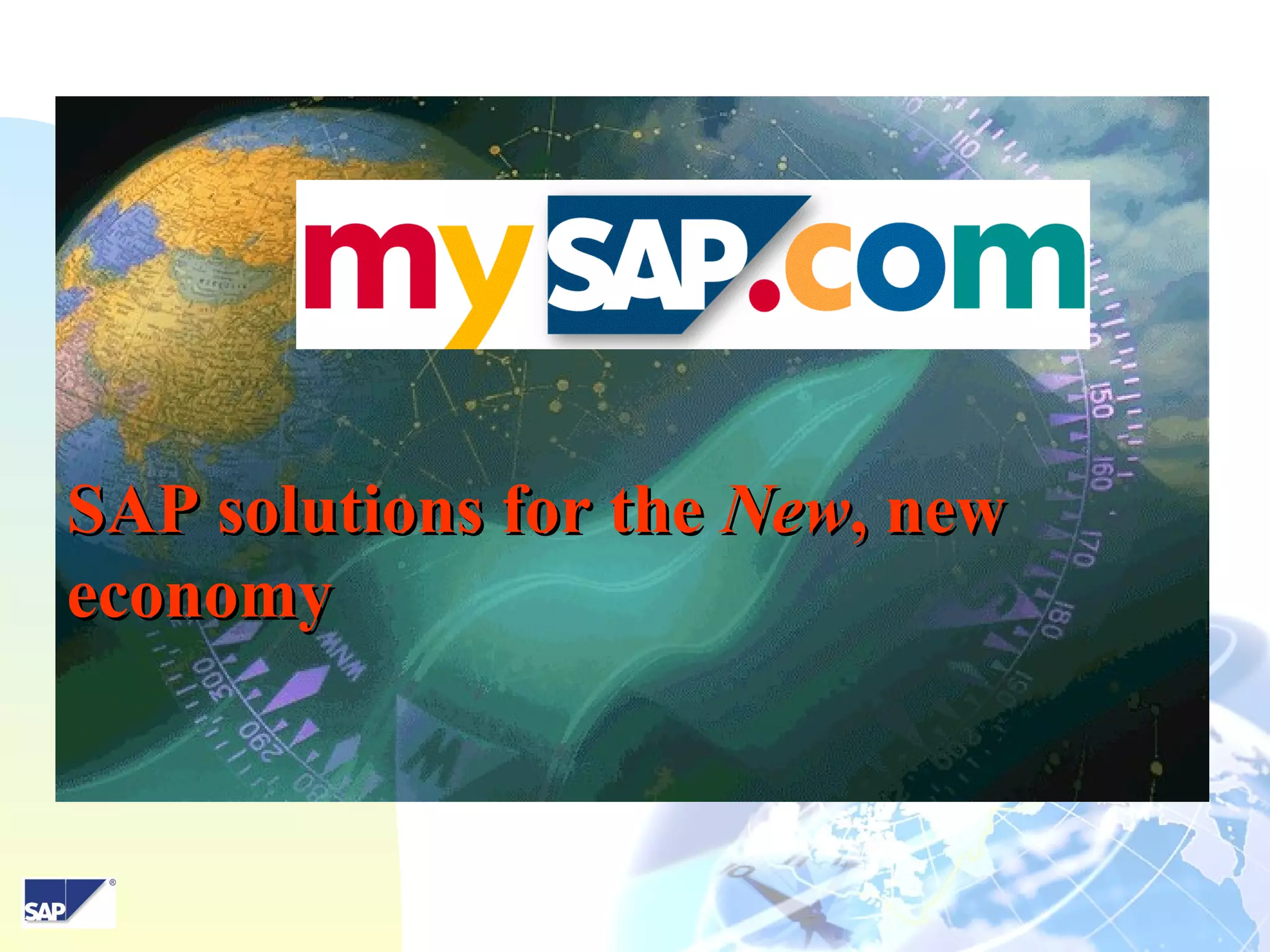 14
SAP solutions for theSAP solutions for the NewNew, new, new
economyeconomy
 