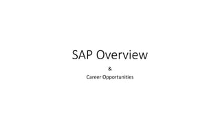 SAP Overview
&
Career Opportunities
 
